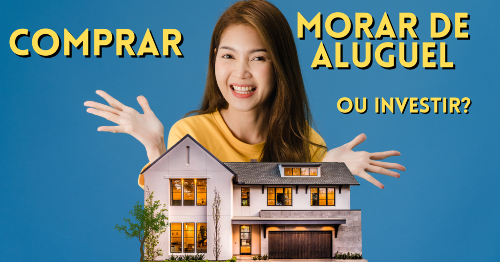 comprar-morar-de-alguel-ou-investir-em-imoveis-gurur-de-finanacas